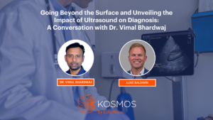 Going Beyond the Surface and Unveiling the Impact of Ultrasound on Diagnosis: A Conversation with Dr. Vimal Bhardwaj